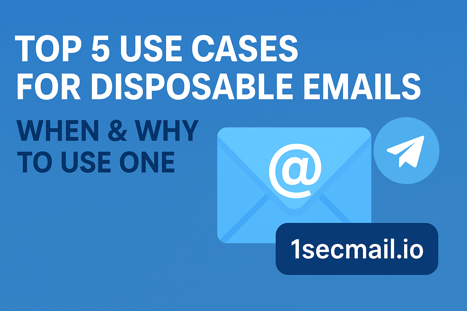 Top 5 Use Cases for Disposable Emails | 1secmail.io