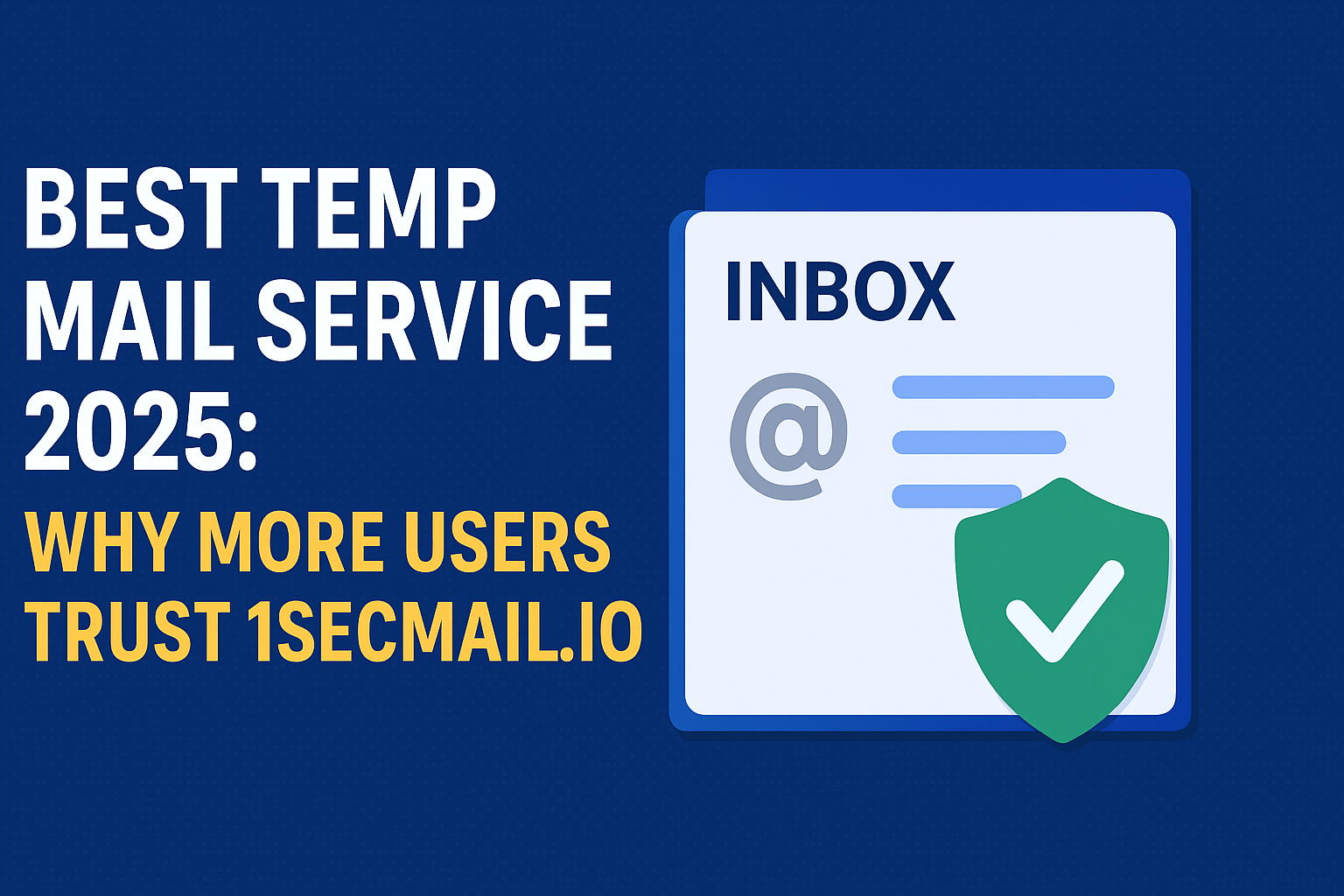 Top Temp Mail in 2025: Discover Why 1secmail.io Leads the Way
